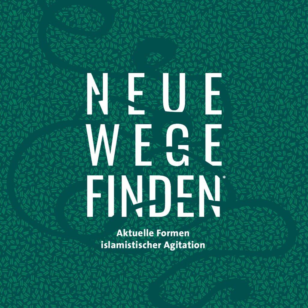 Cover von NEUE WEGE FINDEN. Aktuelle Formen islamistischer Agitation