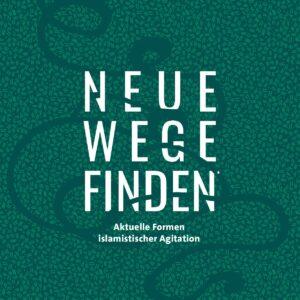 Cover von NEUE WEGE FINDEN. Aktuelle Formen islamistischer Agitation