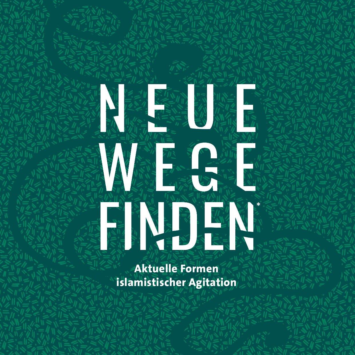 Cover von NEUE WEGE FINDEN. Aktuelle Formen islamistischer Agitation