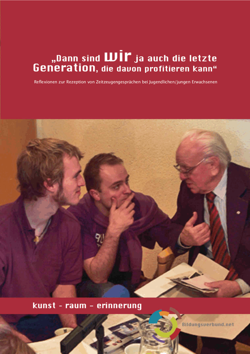 Cover von "Dann sind wir ja auch die letzte Generation, die davon profitieren kann" Reflexionen zur Rezeption von Zeitzeugengesprächen bei Jugendlichen/jungen Erwachsenen