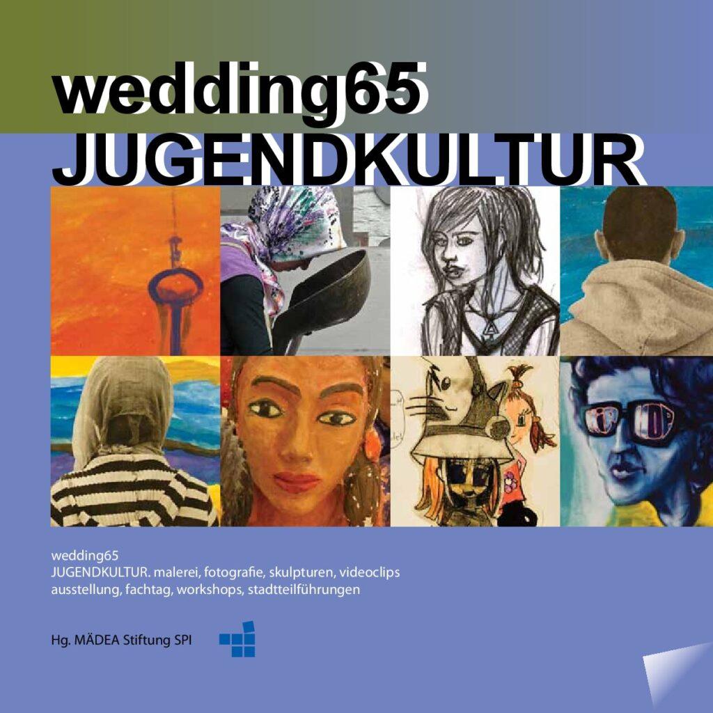 Cover von wedding65 JUGENDKULTUR. malerei, fotografie, skulpturen, videoclips, ausstellung, fachtag, workshops, stadtteilführungen