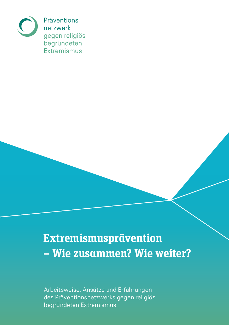 Cover von Extremismusprävention– Wie zusammen? Wie weiter? Arbeitsweise, Ansätze und Erfahrungen des Präventionsnetzwerks gegen religiös begründeten Extremismus