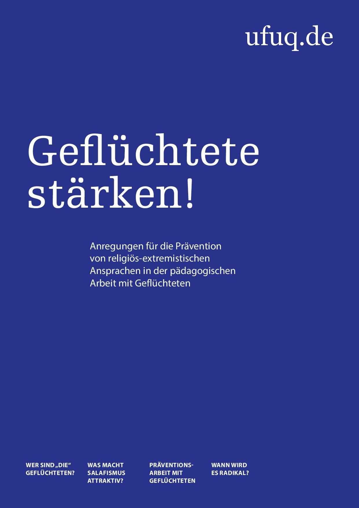 Cover von Geflüchtete stärken! Anregungen für die Prävention von religiös-extremistischen Ansprachen in der pädagogischen Arbeit mit Geflüchteten