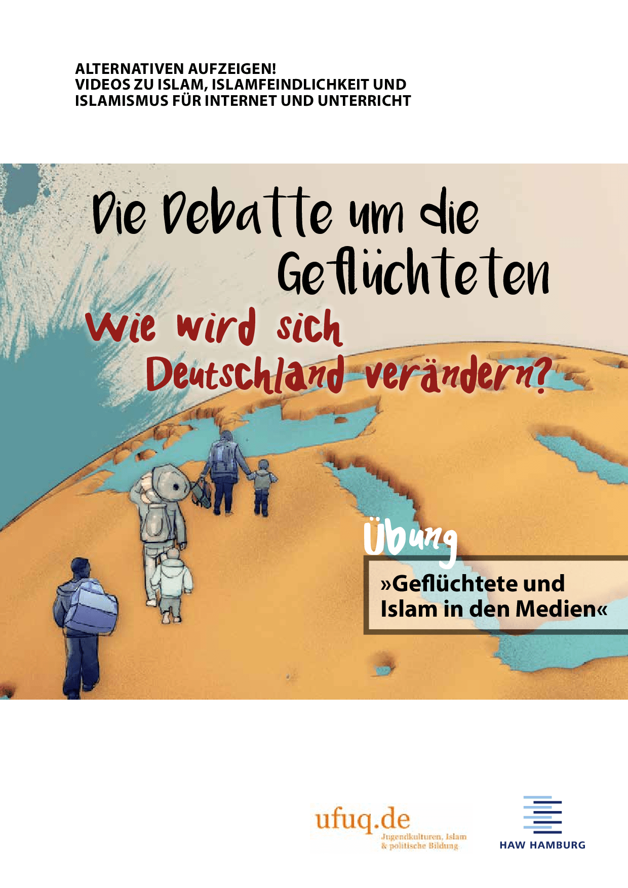 Cover von Alternativen aufzeigen! Kurzfilme zu Islam, Islamfeindlichkeit, Demokratie und Islamismus. Modul 1: Die Debatte um die Geflüchteten. Wie wird sich Deutschland verändern. Film: Problem oder Chance? Wie Medien über die Geflüchteten berichten.