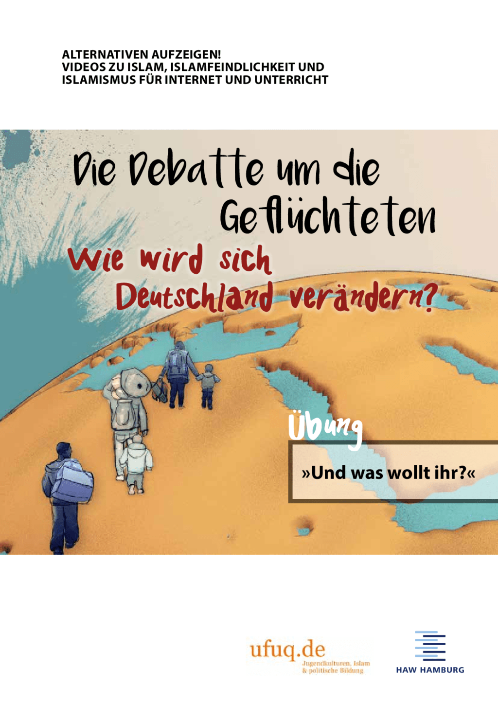 Cover von Alternativen aufzeigen! Kurzfilme zu Islam, Islamfeindlichkeit, Demokratie und Islamismus. Modul 1: Die Debatte um die Geflüchteten. Wie wird sich Deutschland verändern. Film: Mitreden – Einfache Lösungen? Jugendliche diskutieren Aussagen aus der Politik