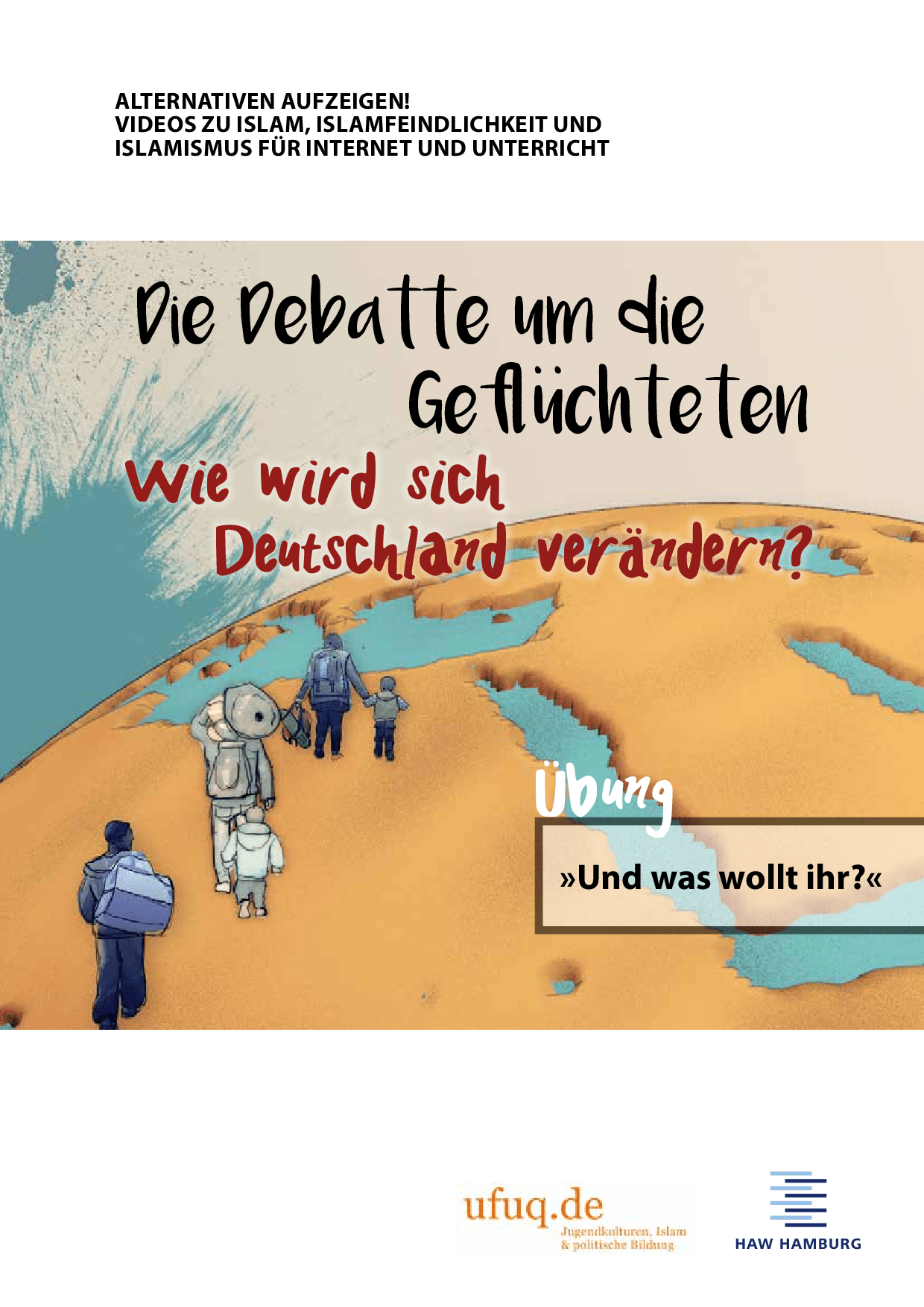 Cover von Alternativen aufzeigen! Kurzfilme zu Islam, Islamfeindlichkeit, Demokratie und Islamismus. Modul 1: Die Debatte um die Geflüchteten. Wie wird sich Deutschland verändern. Film: Mitreden – Einfache Lösungen? Jugendliche diskutieren Aussagen aus der Politik
