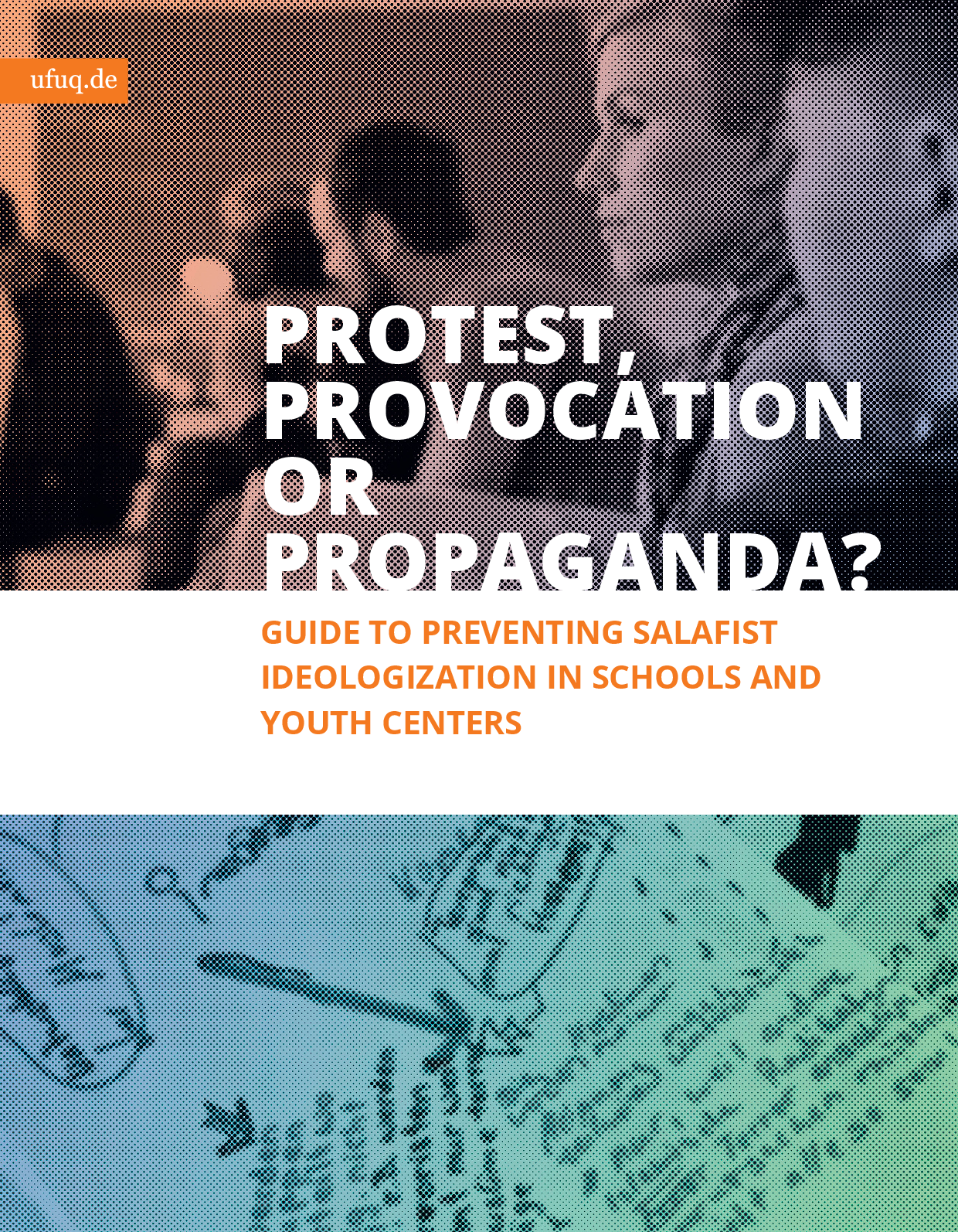 Cover von Protest, Provocation or Propaganda? Guide to Preventing Salafist Ideologization in Schools and Youth Centers