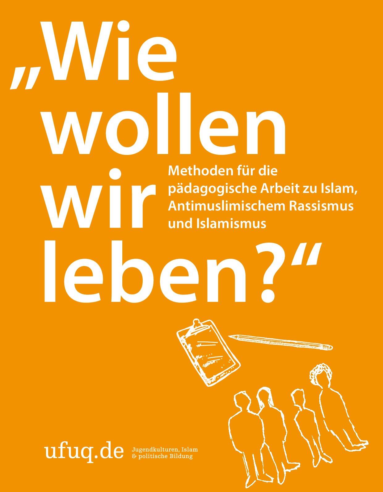 Cover von "Wie wollen wir leben?" Methoden für die pädagogische Arbeit zu Islam, Antimuslimischem Rassismus und Islamismus