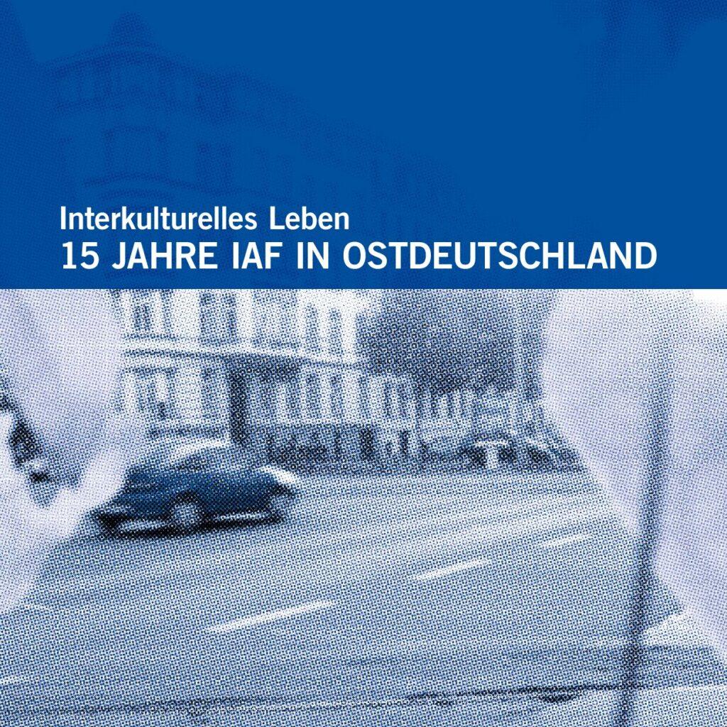 Cover von Interkulturelles Leben. 15 Jahre IAF in Ostdeutschland