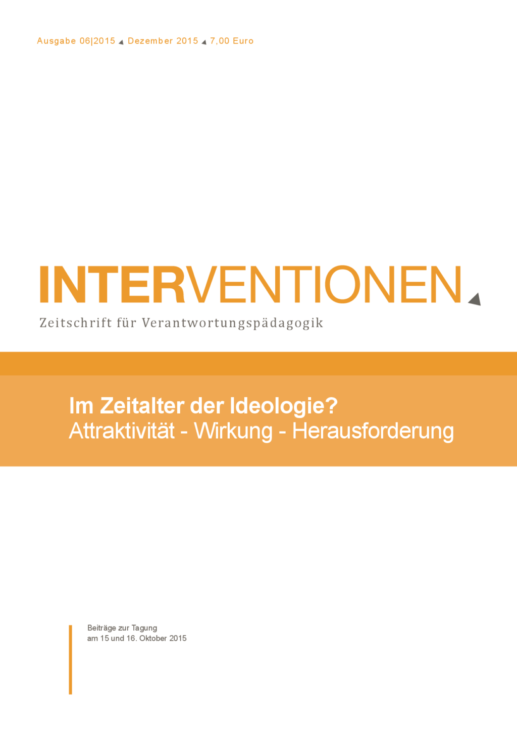 Cover von Interventionen. Zeitschrift für Verantwortungspädagogik. Im Zeitalter der Ideologie? Attraktivität – Wirkung – Herausforderung