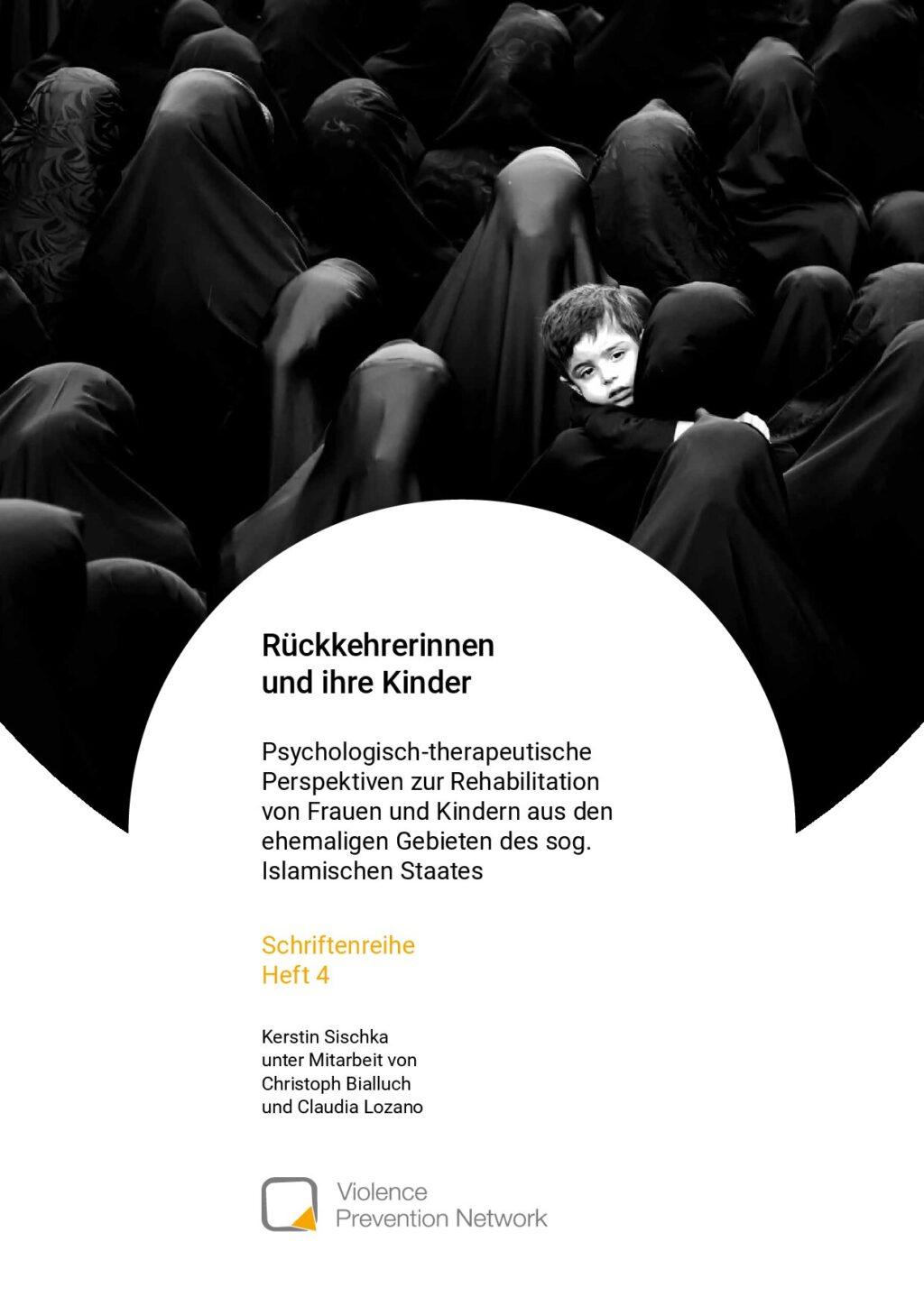 Cover von Schriftenreihe Heft 4: Rückkehrerinnen und ihre Kinder. Psychologisch-therapeutische Perspektiven zur Rehabilitation von Frauen und Kindern aus den ehemaligen Gebieten des sog. Islamischen Staates