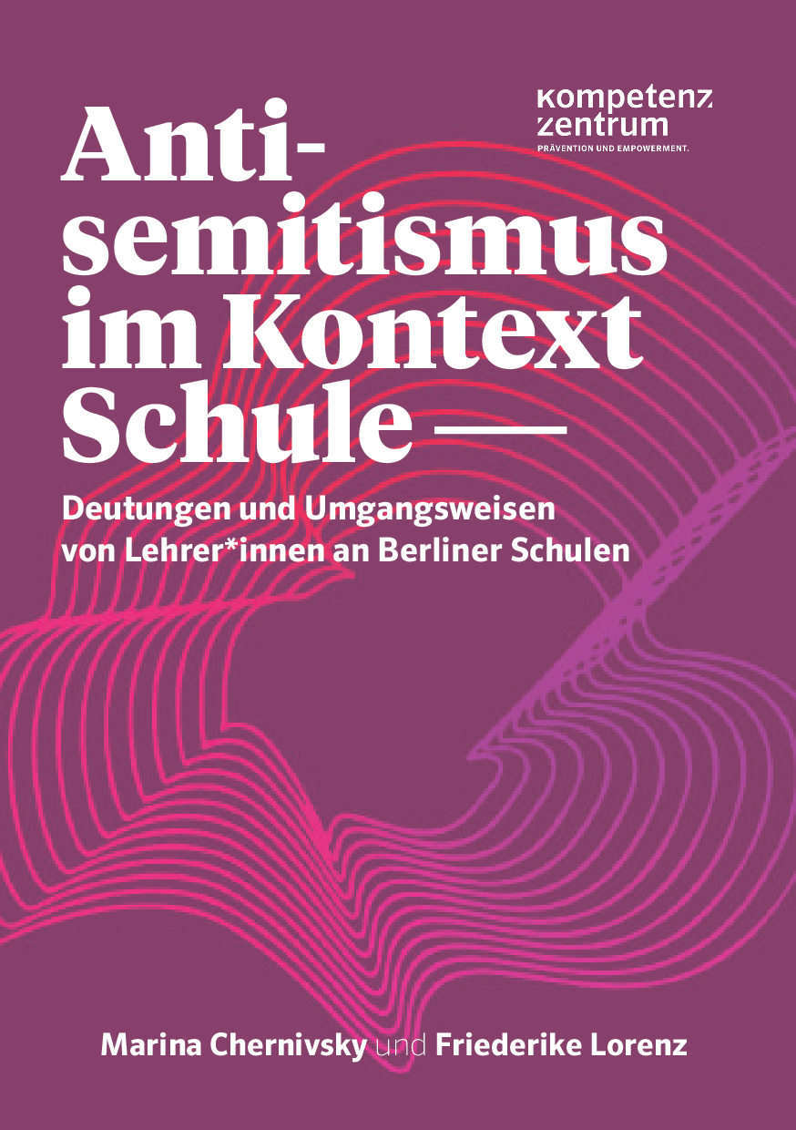 Cover von Antisemitismus im Kontext Schule – Deutungen und Umgangsweisen von Lehrer*innen an Berliner Schulen