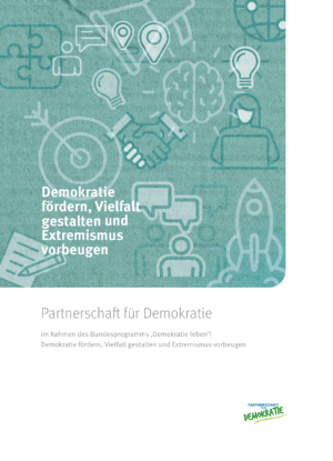 Cover von Partnerschaft für Demokratie im Rahmen des Bundesprogramms ‚Demokratie leben’! Demokratie fördern, Vielfalt gestalten und Extremismus vorbeugen