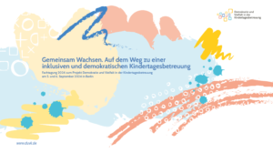 Cover von Gemeinsam Wachsen. Auf dem Weg zu einer inklusiven und demokratischen Kindertagesbetreuung. Fachtagung 2024 zum Projekt Demokratie und Vielfalt in der Kindertagesbetreuung am 5. und 6. September 2024 in Berlin