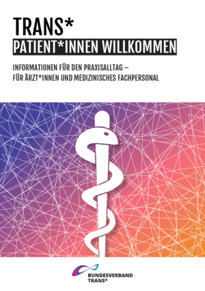 Cover von Trans* Patient*innen Willkommen. Informationen für den Praxisalltag – Für Ärzt*innen und medizinisches Fachpersonal