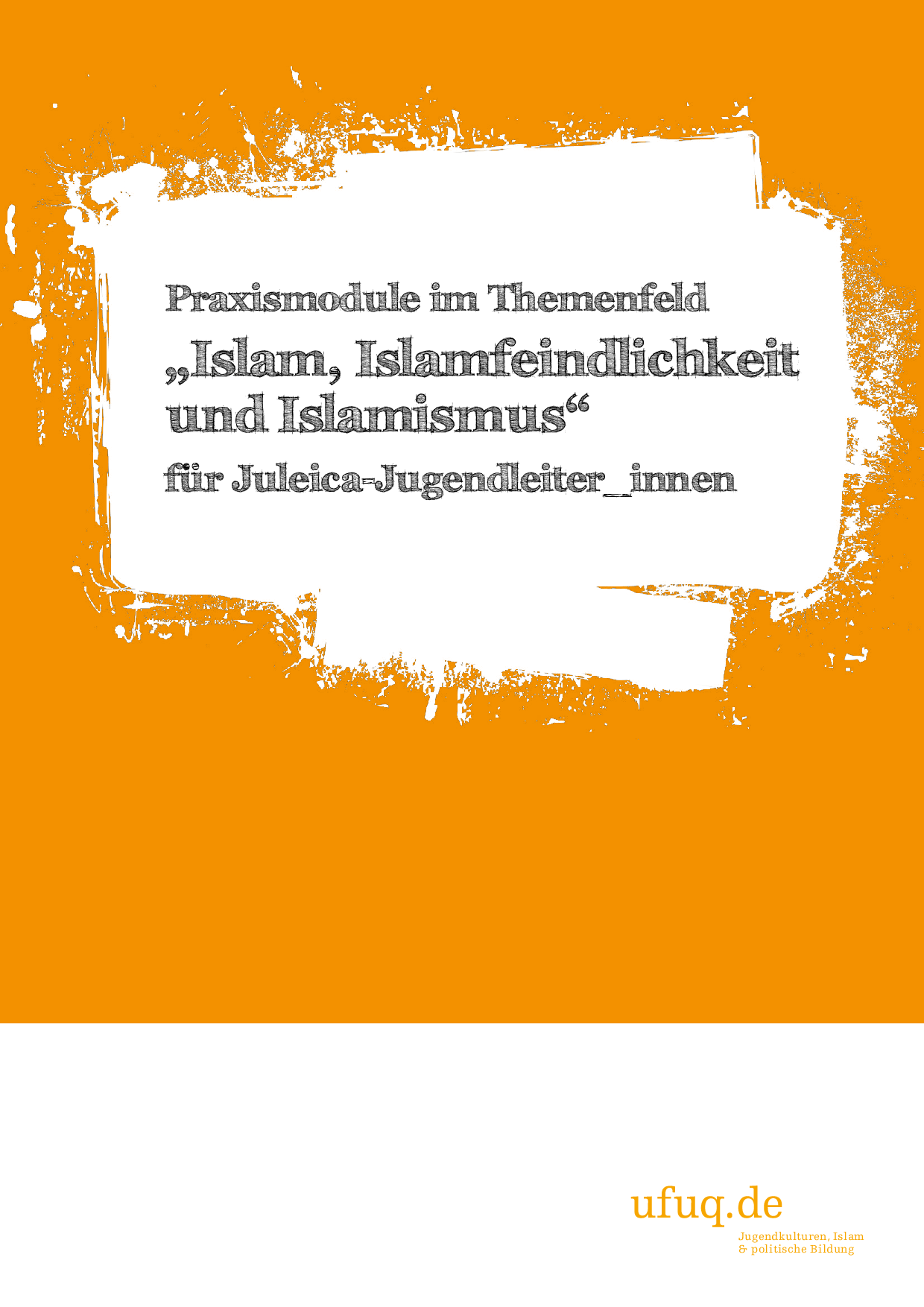 Cover von Praxismodule im Themenfeld "Islam, Islamfeindlichkeit und Islamismus" für Juleica Jugendleiter_innen
