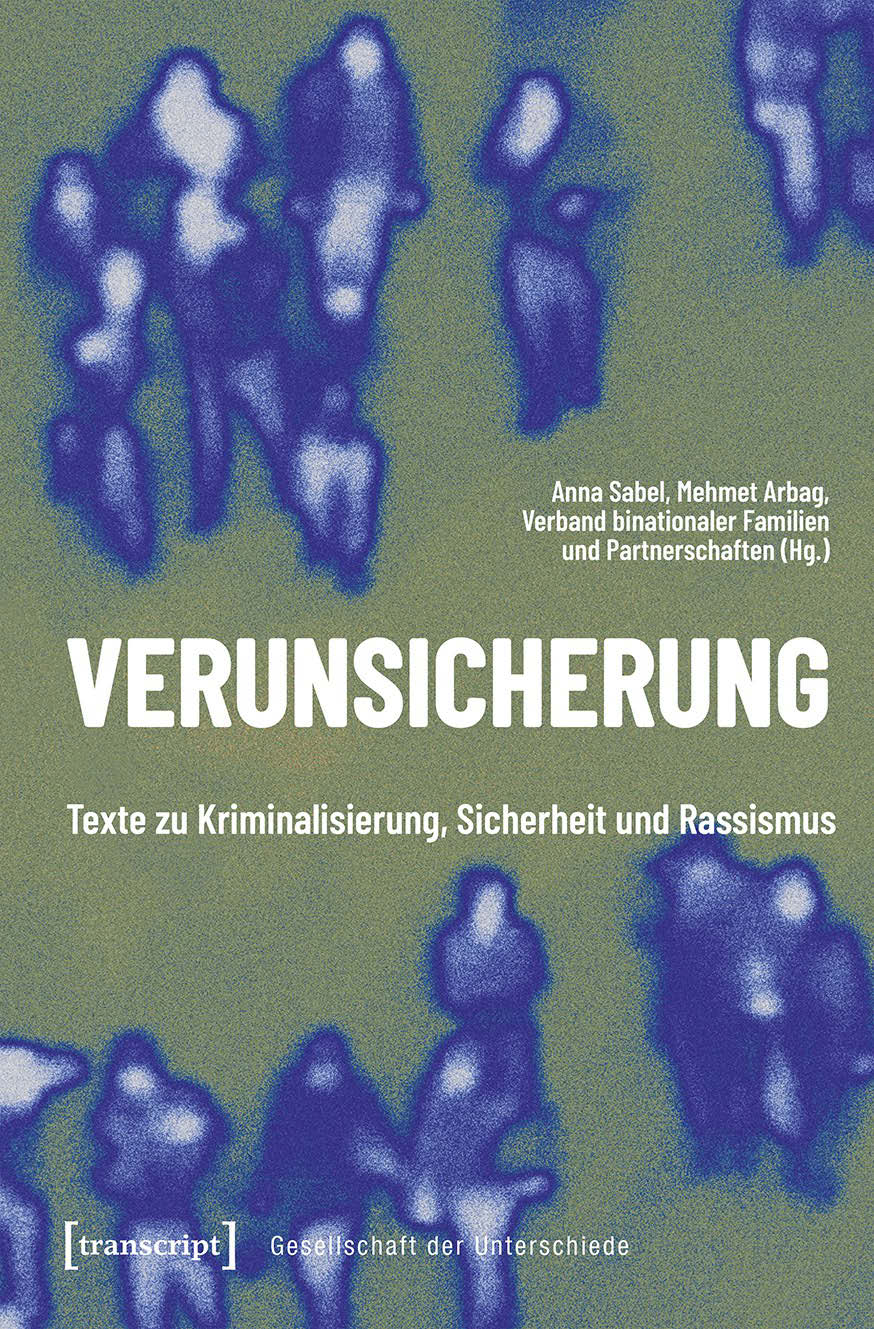 Cover von Verunsicherung. Texte zu Kriminalisierung, Sicherheit und Rassismus. Gesellschaft der Unterschiede – Band 92