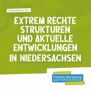 Cover von Jahresbericht 2021. Extrem Rechte Strukturen und aktuelle Entwicklungen in Niedersachsen