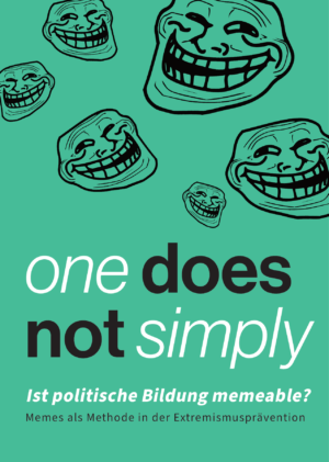 Cover von One does not simply. Ist politische Bildung memeable? Memes als Methode in der Extremismusprävention