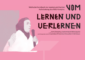Cover von Vom Lernen und Verlernen. Methodenhandbuch zur rassismuskritischen Aufarbeitung des NSU-Komplex