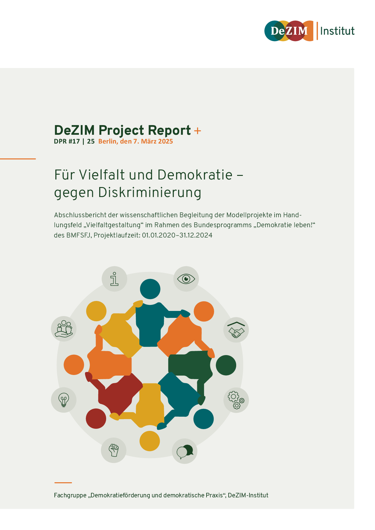 Cover von DeZIM Project Report: Für Vielfalt und Demokratie – gegen Diskriminierung. Abschlussbericht der wissenschaftlichen Begleitung der Modellprojekte im Handlungsfeld "Vielfaltgestaltung" im Rahmen des Bundesprogramms "Demokratie leben!" des BMFSFJ, Projektlaufzeit: 01.01.2020–31.12.2024.