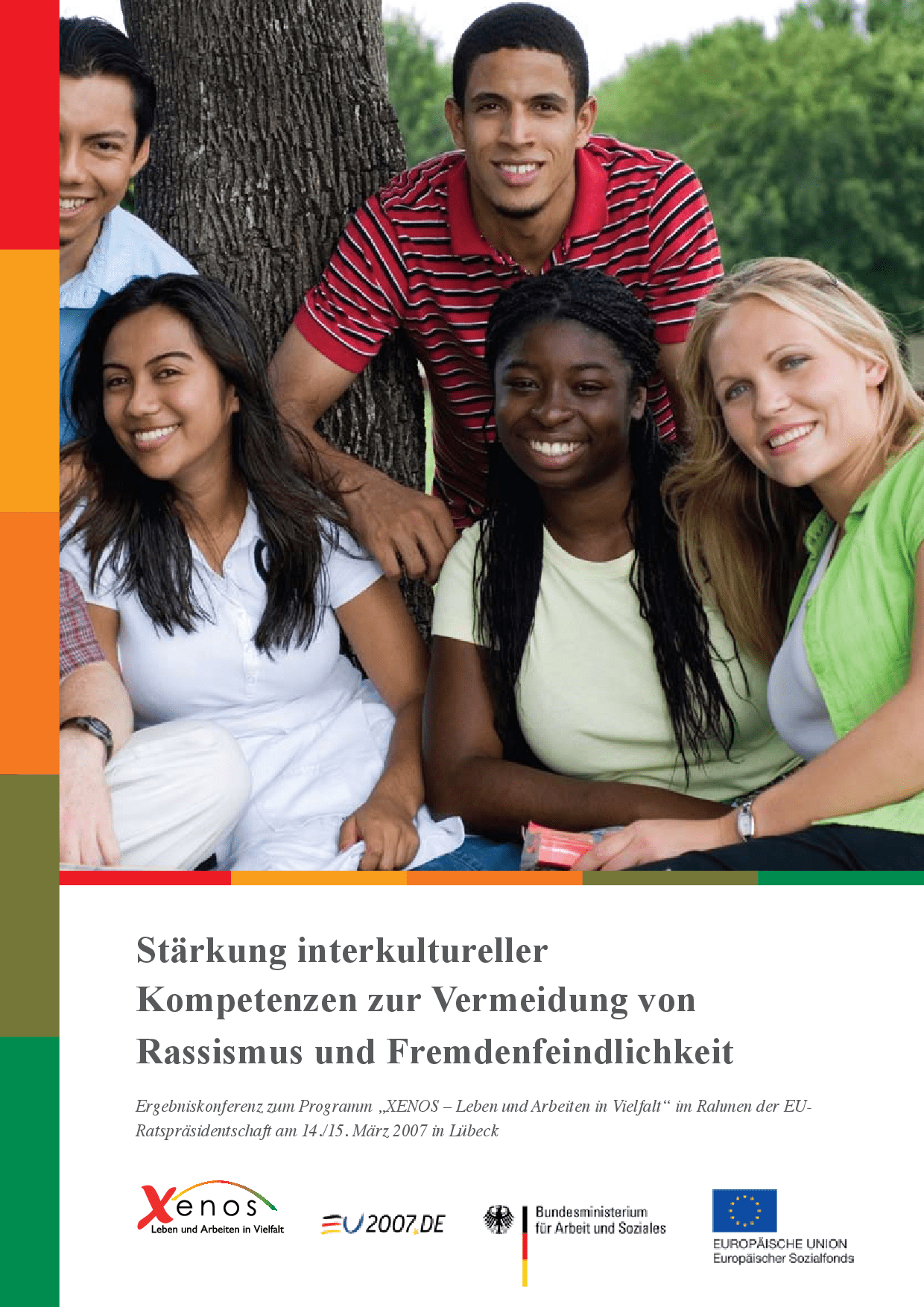 Cover von Stärkung interkultureller Kompetenzen zur Vermeidung von Rassismus und Fremdenfeindlichkeit. Ergebniskonferenz zum Programm "XENOS – Leben und Arbeiten in Vielfalt" im Rahmen der EU-Ratspräsidentschaft am 14./15. März 2007 in Lübeck