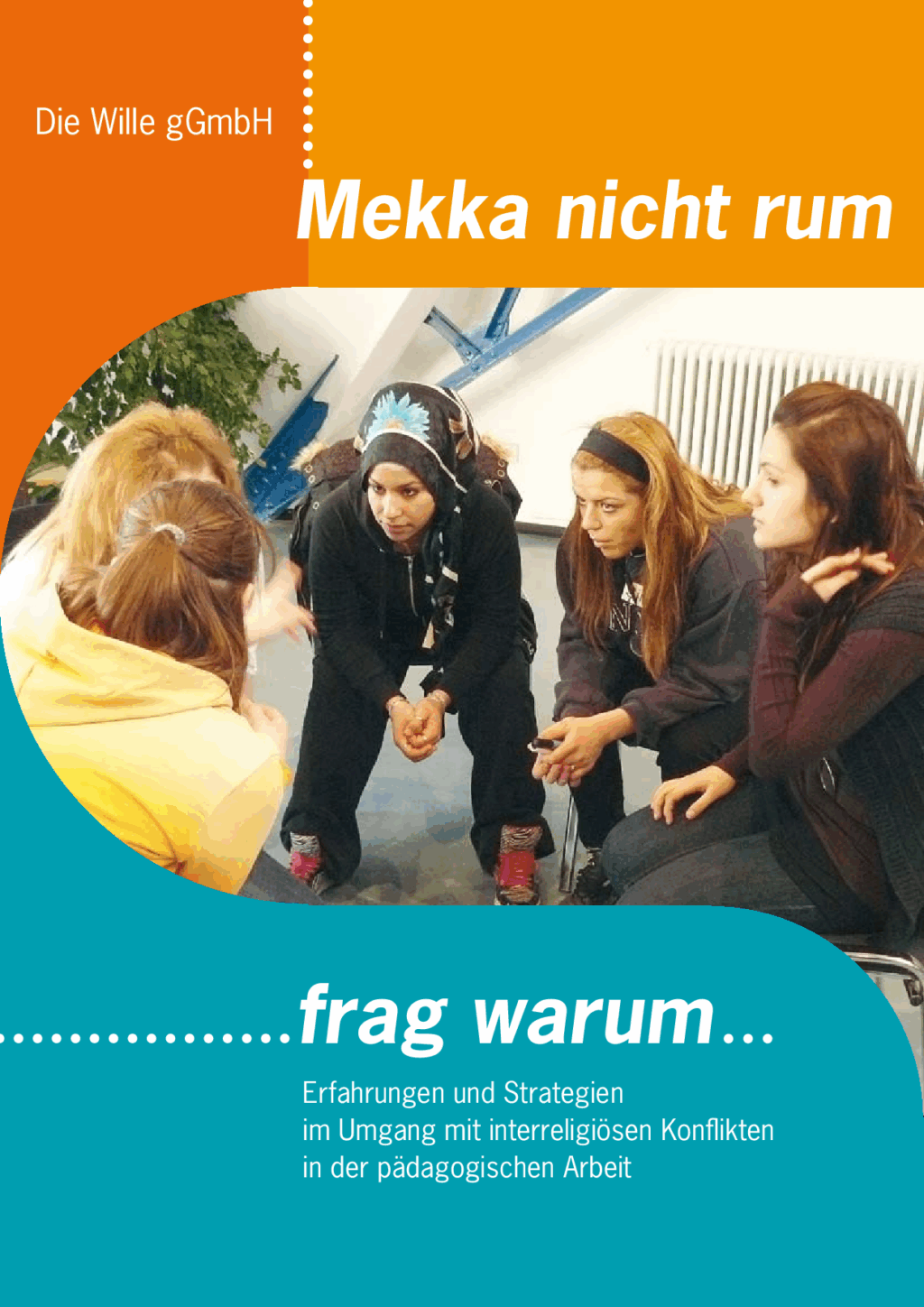 Cover von "Mekka nicht rum… frag warum…" Erfahrungen und Strategien im Umgang mit interreligiösen Konflikten in der pädagogischen Arbeit