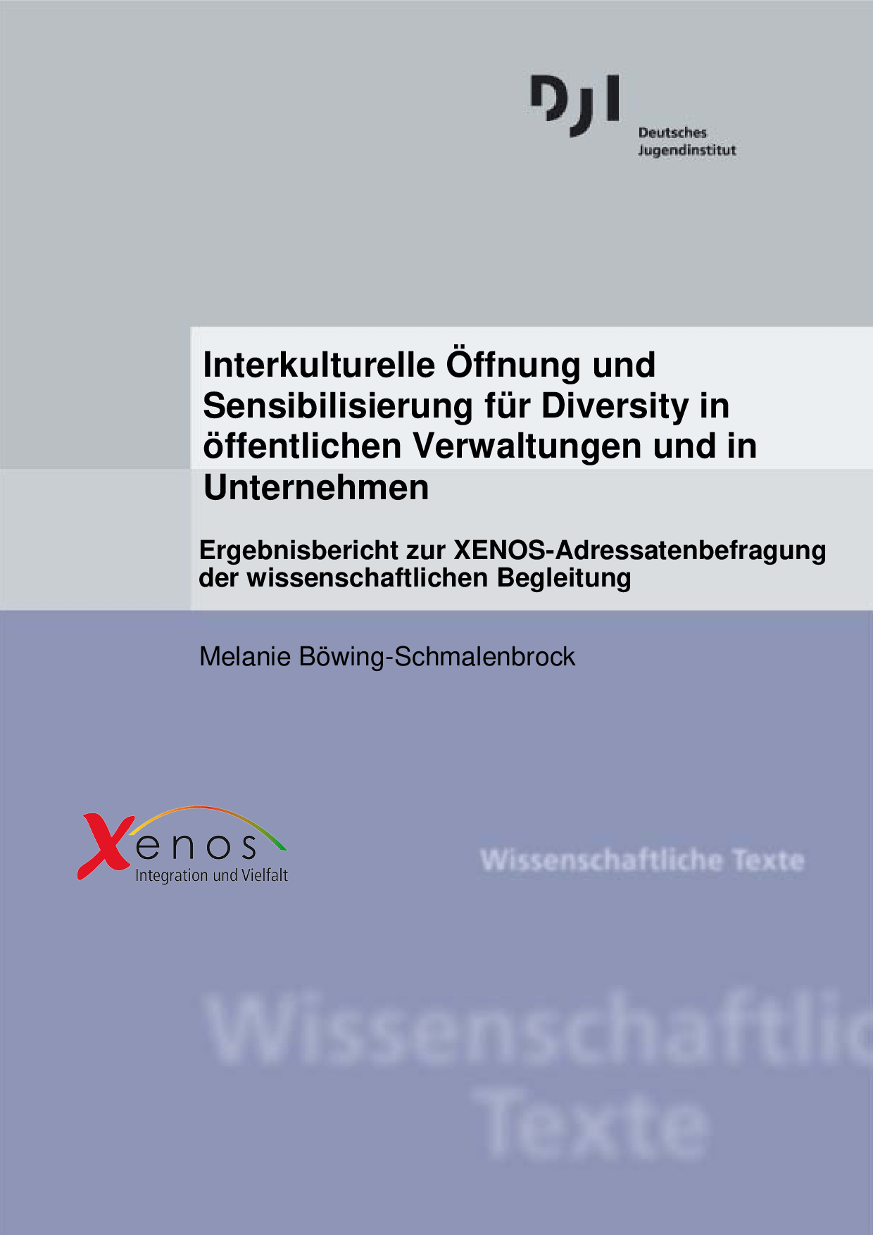 Cover von Interkulturelle Öffnung und Sensibilisierung für Diversity in öffentlichen Verwaltungen und in Unternehmen. Ergebnisbericht zur XENOS-Adressatenbefragung der wissenschaftlichen Begleitung