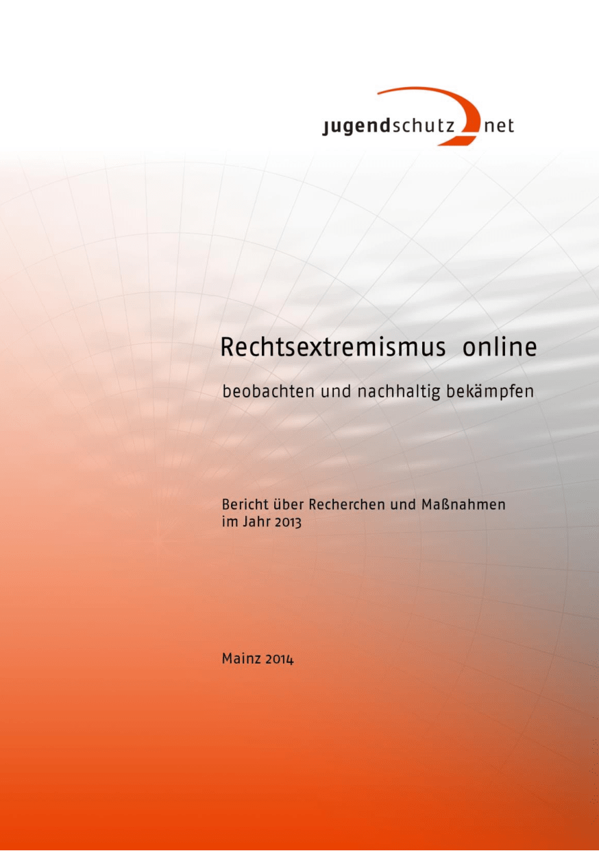 Cover von Rechtsextremismus online beobachten und nachhaltig bekämpfen. Bericht über Recherchen und Maßnahmen im Jahre 2013
