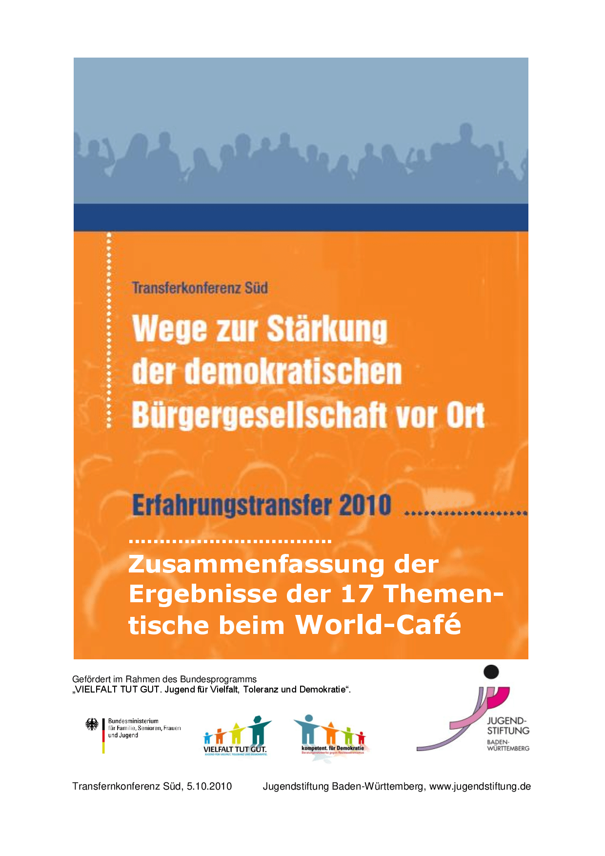Cover von Transferkonferenz Süd, Wege zur Stärkung der demokratischen Bürgergesellschaft vor Ort, Erfahrungstransfer 2010, Zusammenfassung der Ergebnisse der 17 Thementische beim World-Café