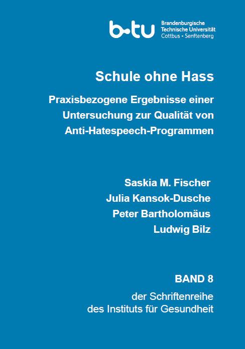 Cover von Schule ohne Hass. Praxisbezogene Ergebnisse einer Untersuchung zur Qualität von Anti-Hatespeech-Programmen. Band 8 der Schriftenreihe des Instituts für Gesundheit