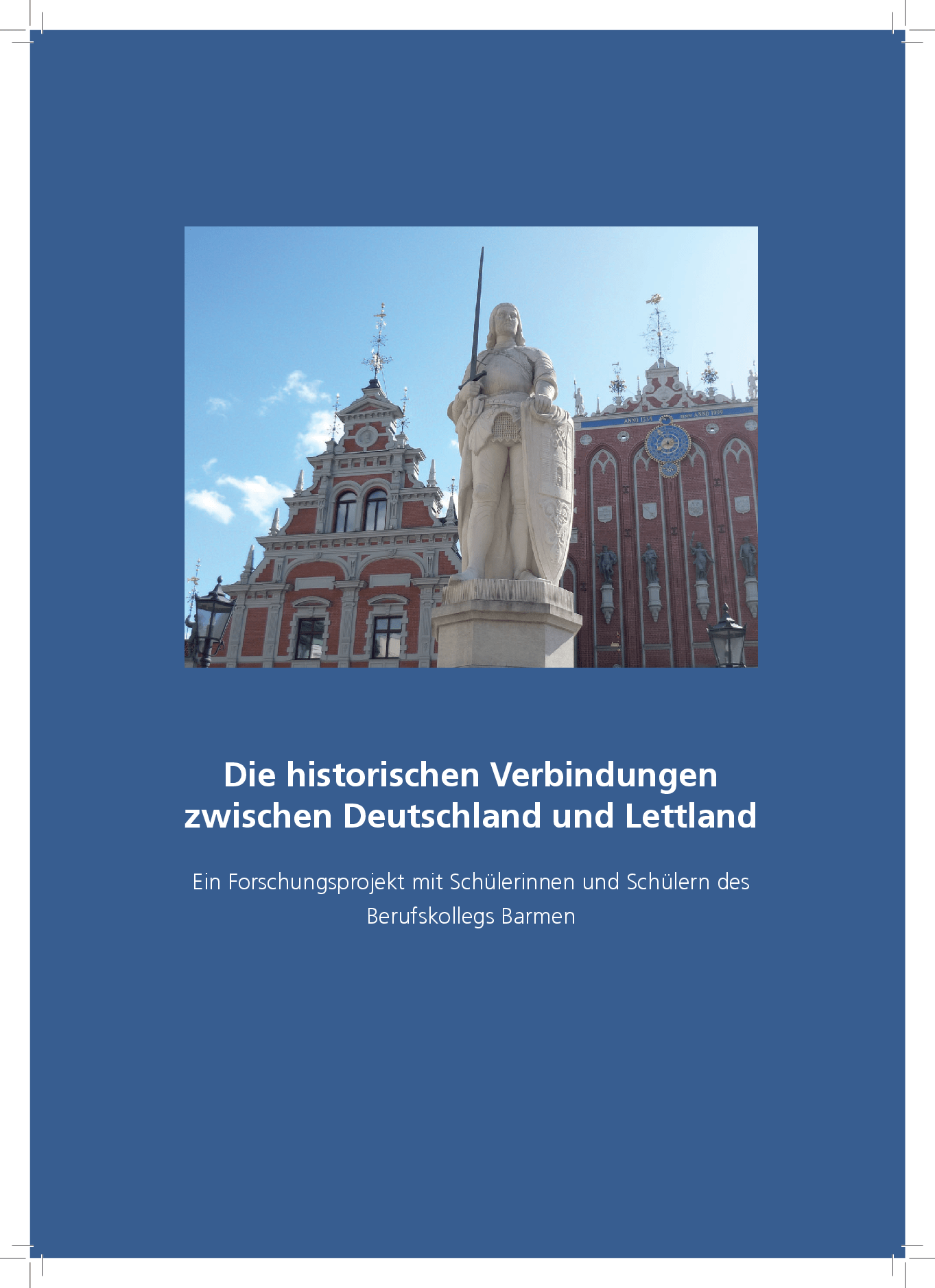 Cover von Die historischen Verbindungen zwischen Deutschland und Lettland. Ein Forschungsprojekt mit Schülerinnen und Schülern des Berufskollegs Barmen