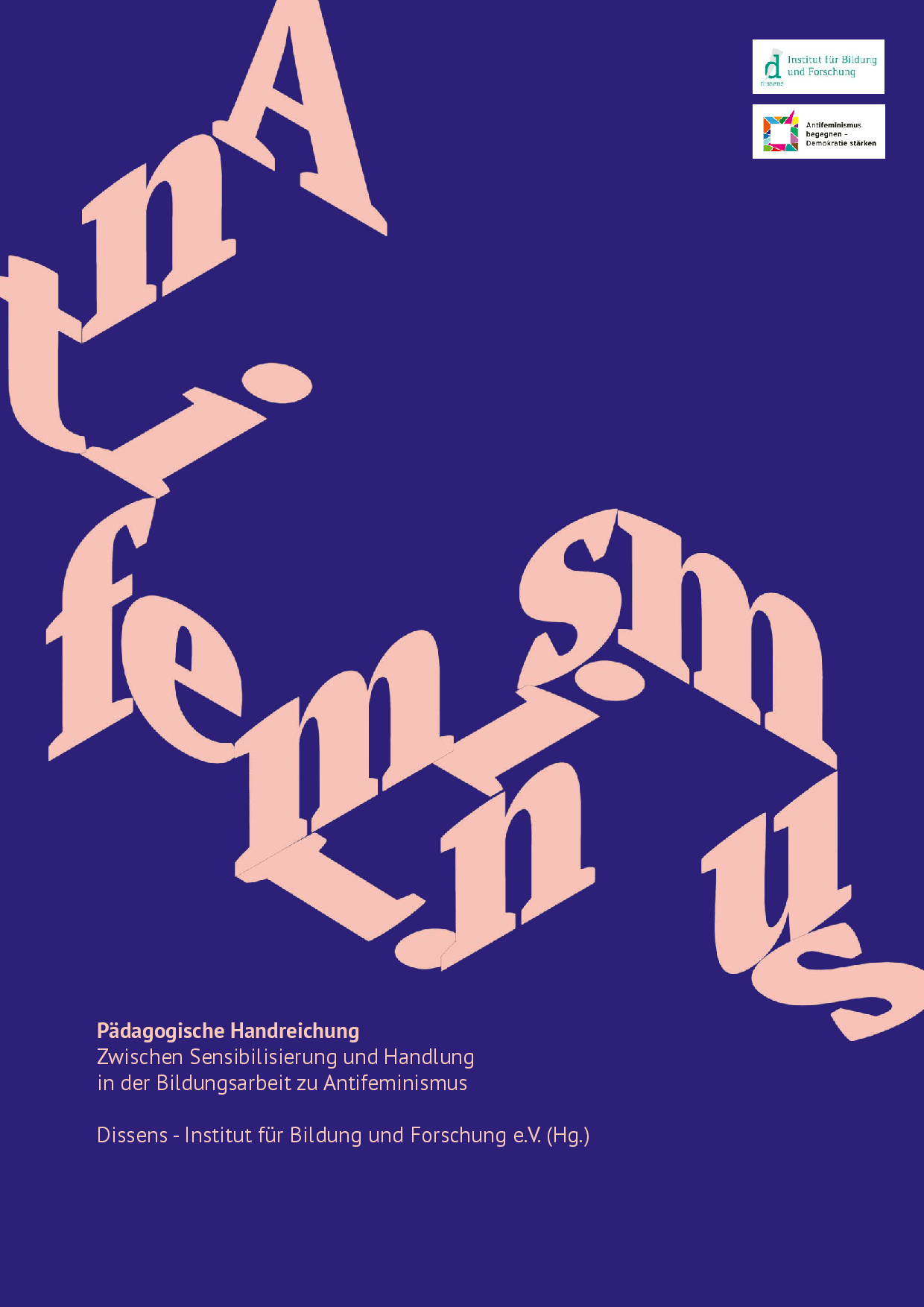 Cover von Zwischen Sensibilisierung und Handlung in der Bildungsarbeit zu Antifeminismus. Pädagogische Handreichung.