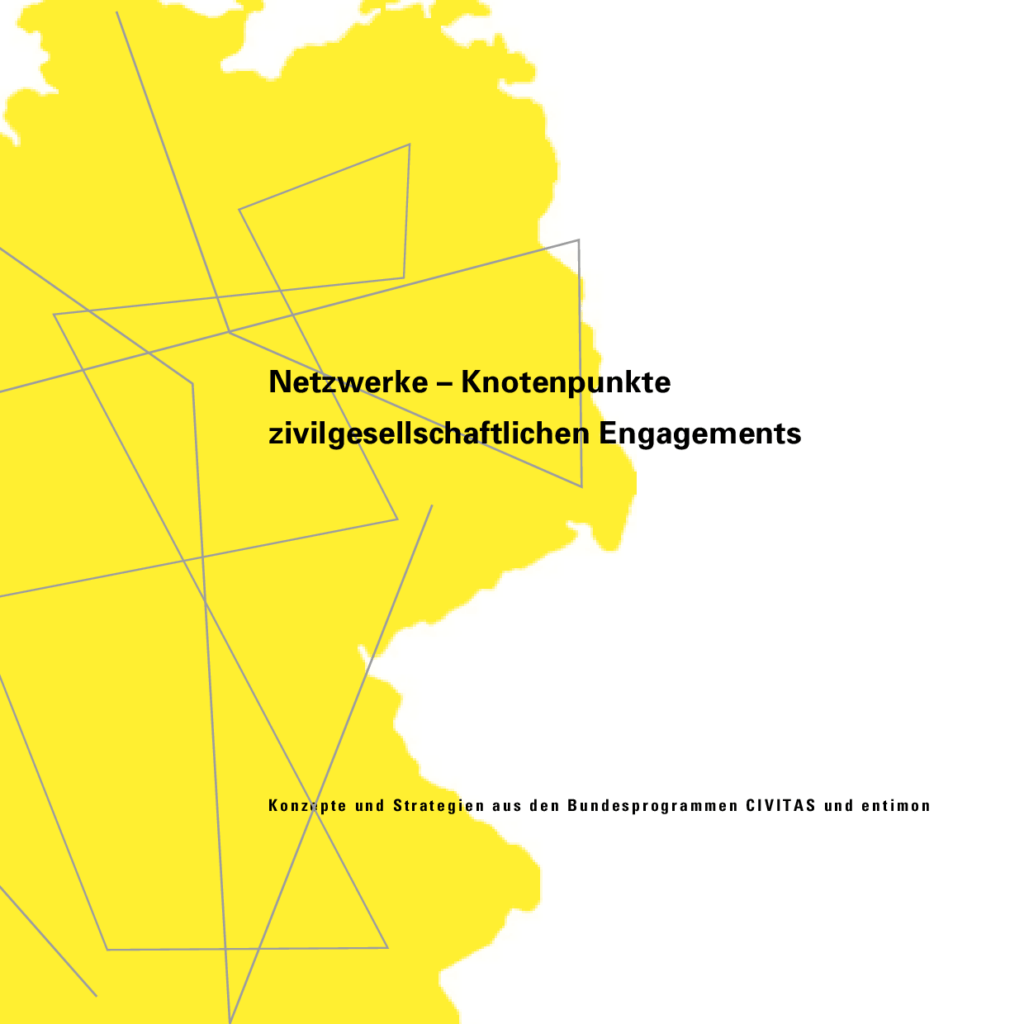 Cover von Netzwerke – Knotenpunkte zivilgesellschaftlichen Engagements. Konzepte und Strategien aus den Bundesprogrammen CIVITAS und entimon
