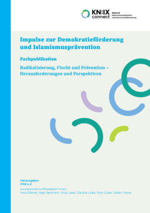 Cover von Impulse zur Demokratieförderung und Islamismusprävention: Radikalisierung, Flucht und Prävention − Herausforderungen und Perspektiven