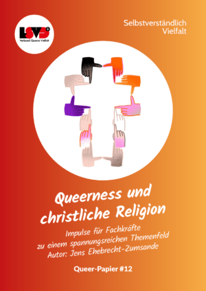 Cover von Queer-Papier #12: Queerness und christliche Religion. Impulse für Fachkräfte zu einem spannungsreichen Themenfeld