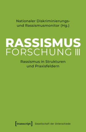 Cover von Rassismusforschung III. Rassismus in Strukturen und Praxisfeldern