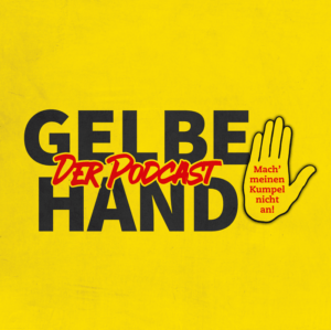 Cover von Podcast Gelbe Hand - Mach' meinen Kumpel nicht an.