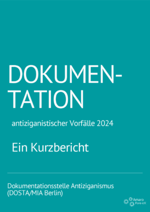 Cover von Dokumentation antiziganistischer Vorfälle 2024. Ein Kurzbericht. Dokumentationsstelle Antiziganismus (DOSTA/MIA Berlin)