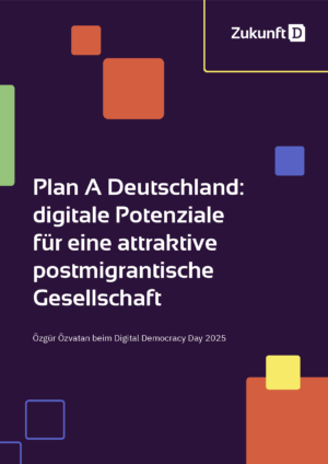 Cover von Plan A Deutschland: digitale Potenziale für eine attraktive postmigrantische Gesellschaft. Özgür Özvatan beim Digital Democracy Day 2025