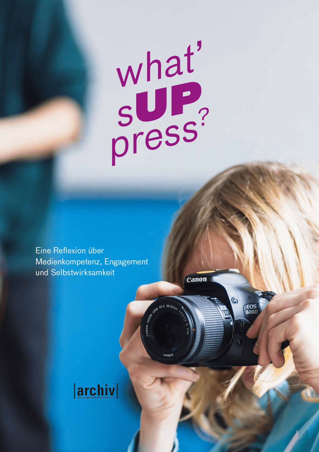 Cover von what’ sUPpress? Eine Reflexion über Medienkompetenz, Engagement und Selbstwirksamkeit