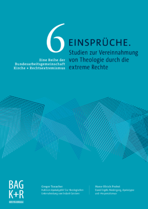 Cover von 6 Einsprüche. Studien zur Vereinnahmung von Theologie durch die extreme Rechte