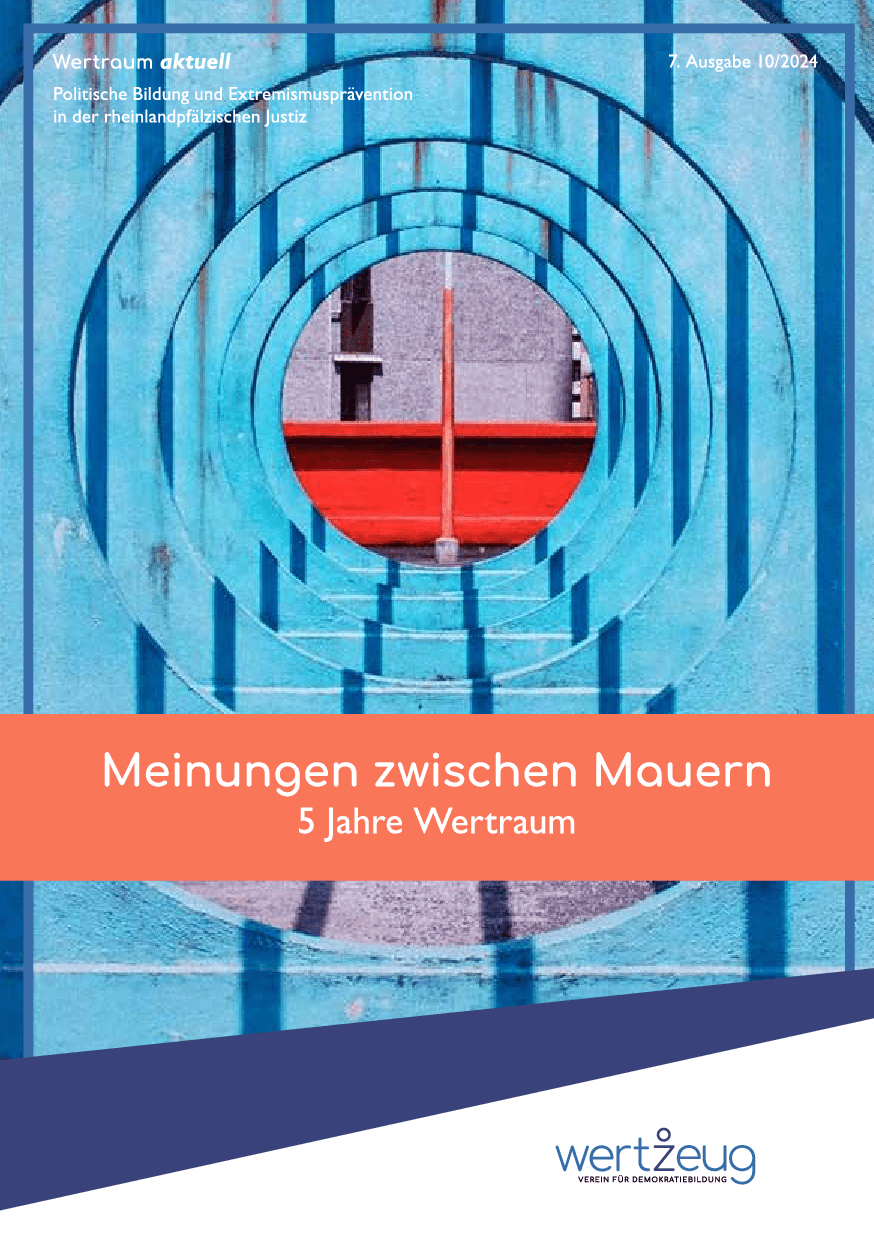 Cover von Wertraum aktuell. Politische Bildung und Extremismusprävention in der rheinlandpfälzischen Justiz. 7. Ausgabe 10/2024: Meinung zwischen Mauern. 5 Jahre Wertraum
