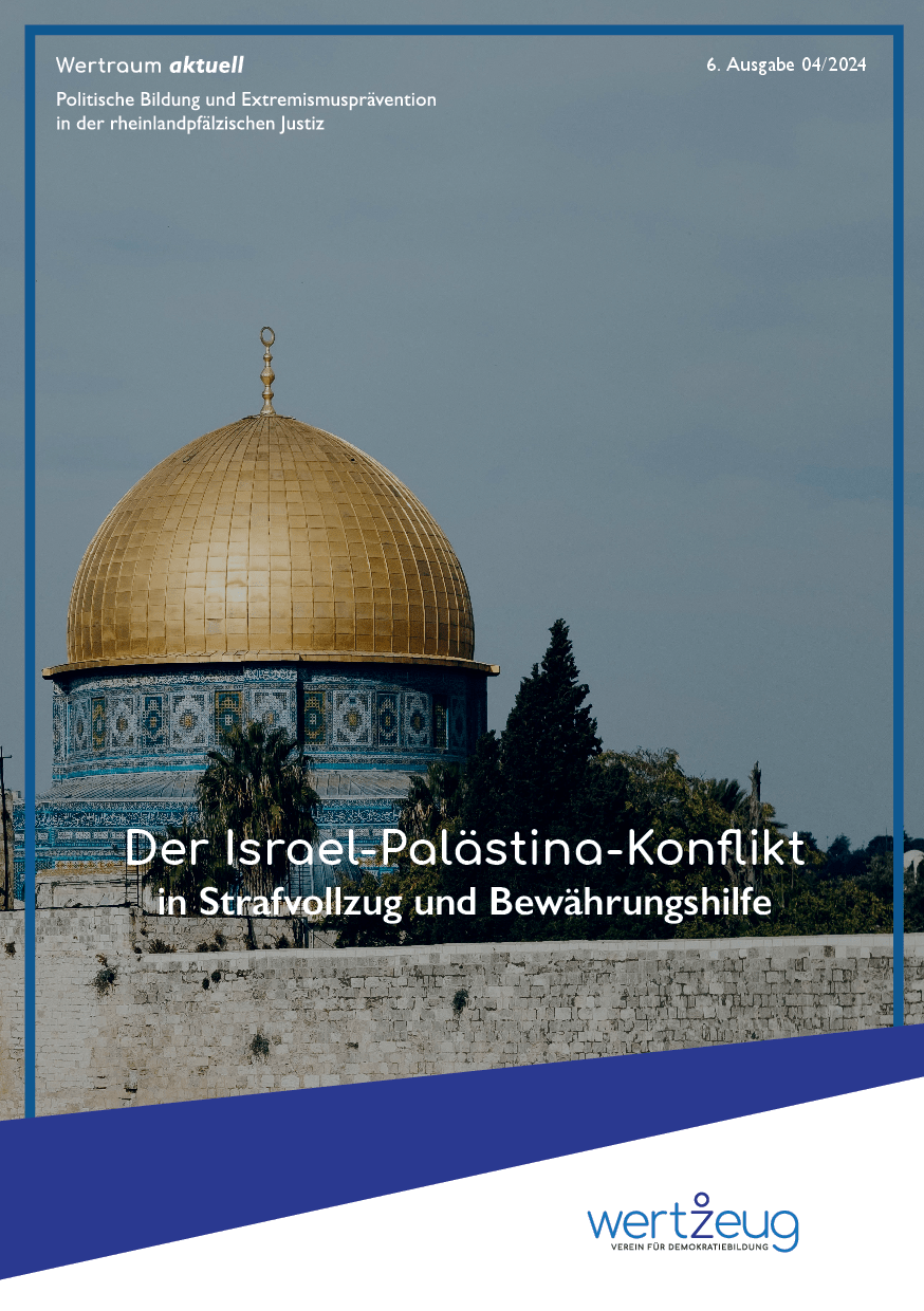 Cover von Wertraum aktuell. Politische Bildung und Extremismusprävention in der rheinlandpfälzischen Justiz. 6. Ausgabe 04/2024: Der Israel-Palästina-Konflikt in Strafvollzug und Bewährungshilfe
