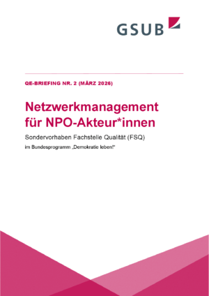 Cover von Netzwerkmanagement für NPO-Akteur*innen. Sondervorhaben Fachstelle Qualität (FSQ) im Bundesprogramm "Demokratie leben!". Qe-Briefing Nr. 2 (März 2026)
